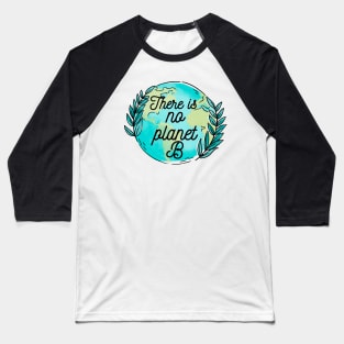 There is no planet B Baseball T-Shirt